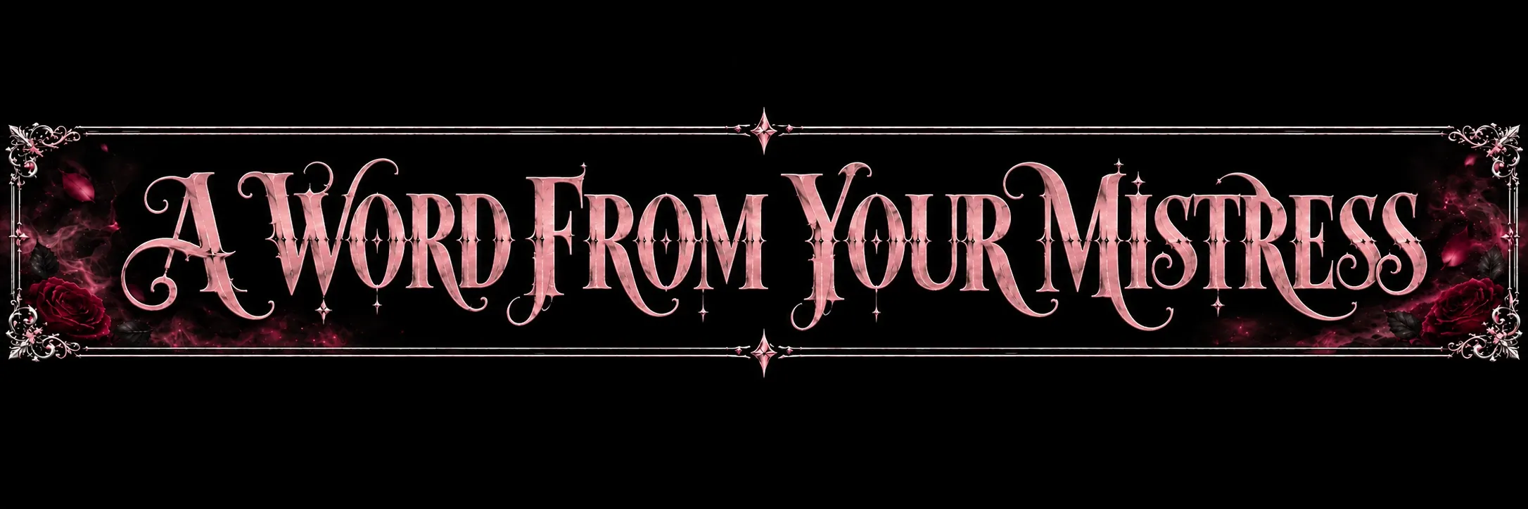 A Word From Your Mistress